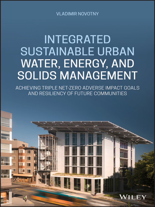 Title details for Integrated Sustainable Urban Water, Energy, and Solids Management by Vladimir Novotny - Available